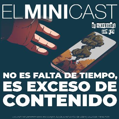 No es falta de tiempo, es exceso de contenido.