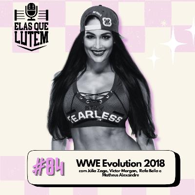 #84 WWE Evolution 2018 #84 WWE Evolution 2018