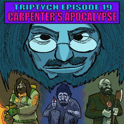 EPISODE 19: Carpenter's Apocalypse