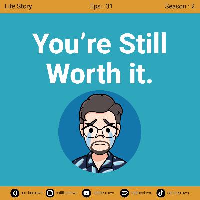 EPS 31. You're Still Worth it