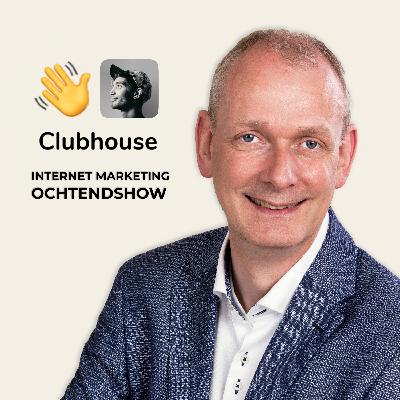 #008 - Geld verdienen met Clubhouse - Internet Marketing Ochtendshow
