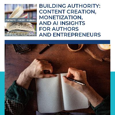 Building Authority: Content Creation, Monetization, And AI Insights For Authors And Entrepreneurs