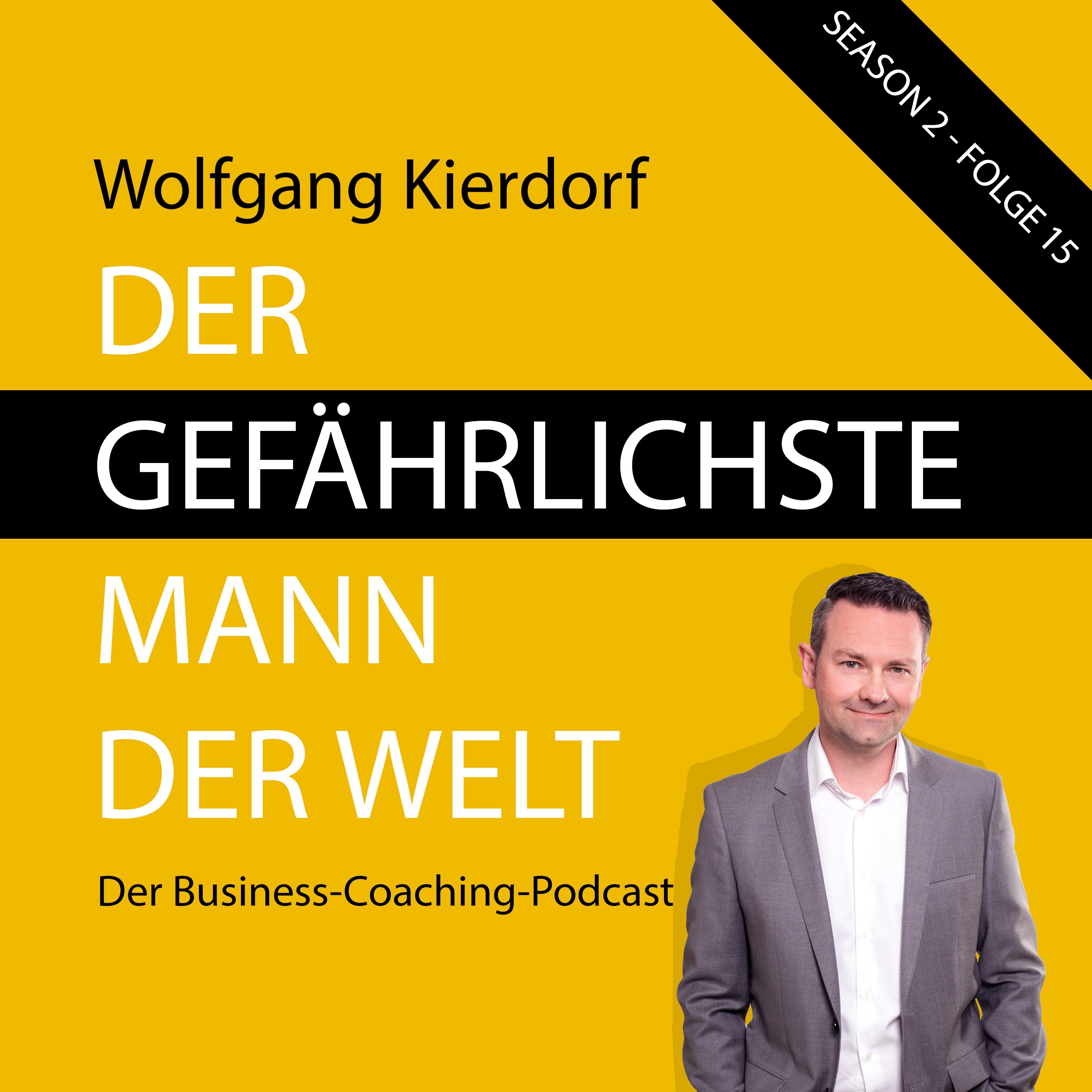 Der gefährlichste Mann der Welt - Der Business-Coaching-Podcast