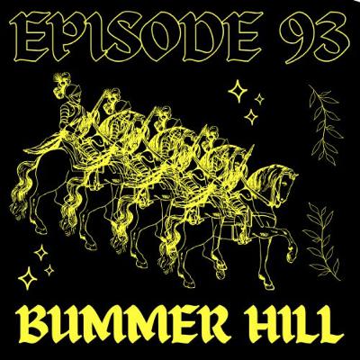 EPISODE 93 - BUMMER HILL