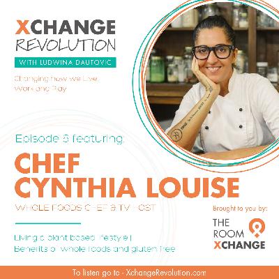 Chef Cynthia Louise - Health Benefits of a Plant Based Lifestyle