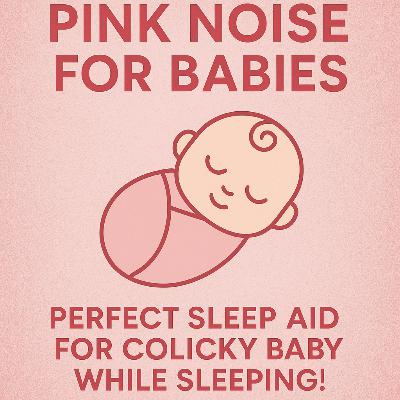 Pink Noise for Babies | Gentle Sound Therapy for Baby Sleep & Colic Relief