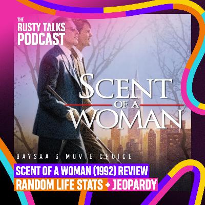 Random life stats, Scent of a Woman (1992) Review, Jeopardy - The RTP #193