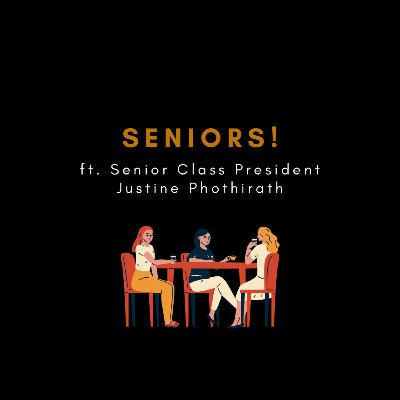 Seniors! ft. Justine Phothirath