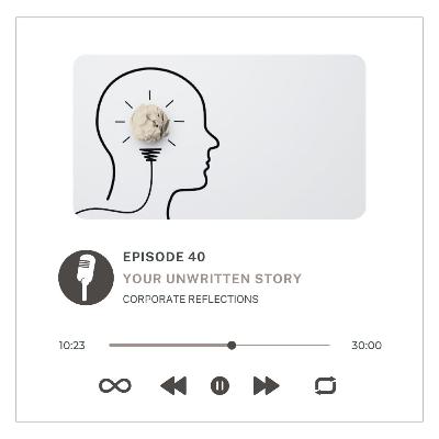 Corporate Reflections : Your Unwritten Story