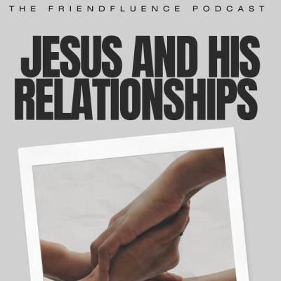 Episode 79 Jesus and His Relationships
