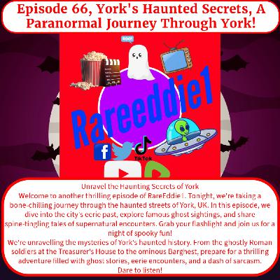 Episode 66, York's Haunted Secrets, A Paranormal Journey Through York!
