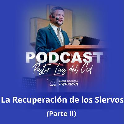 La Recuperación de los Siervos (Parte II)