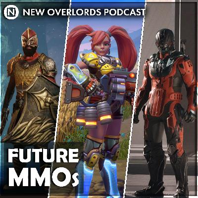 New Overlords Podcast 567: Future MMOs New Overlords Podcast 567: Future MMOs