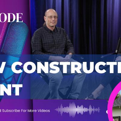 Episode 10: Should You Use and Agent when Buying New Construction?
