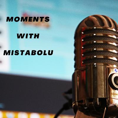 Moments with MistaBolu Moments with MistaBolu