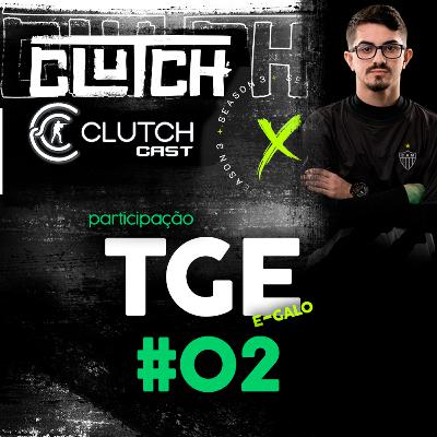 #Clutch Season 3 - EP. 2 - Cobertura da rodada. Entrevistado: TGE (Egalo)