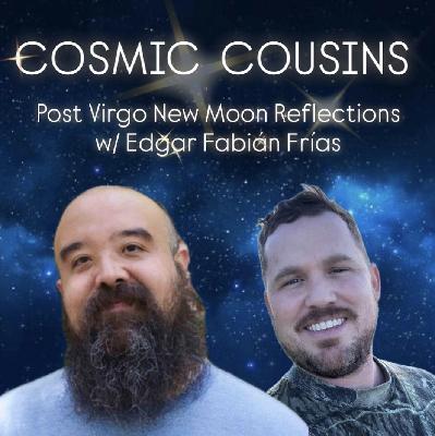 Virgo Season 2025 – Post New Moon Reflections with Edgar Fabián Frías