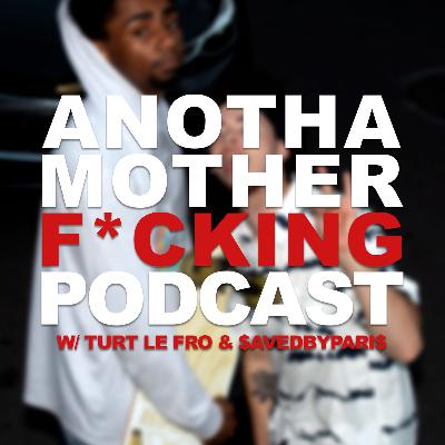 Anotha Motherf*cking Podcast Episode 31 | Love Is Blind [Valentines Day Special]