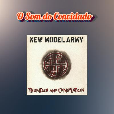 Episódio 256 - O Som do Convidado: Thunder And Consolation, do New Model Army