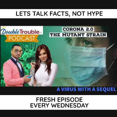The mutating virus, how fast does it spread, the vaccine effect and facts #DoubleTroublePodcast