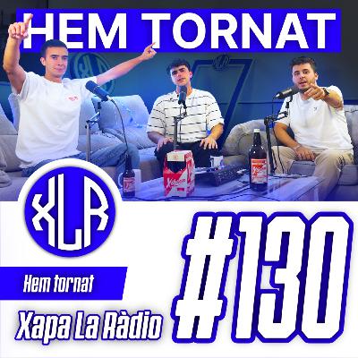 HEM TORNAT! | Xapa La Ràdio #130