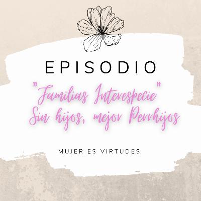 "Familia Interespecie" Sin hijos, mejor Perrhijos. "Familia Interespecie" Sin hijos, mejor Perrhijos.