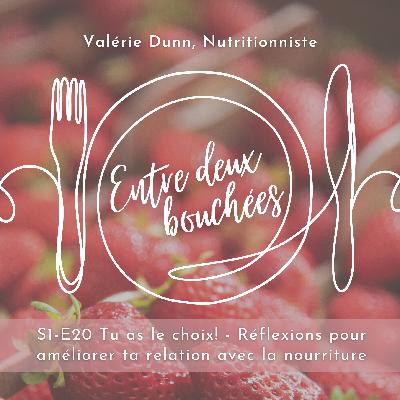 S1-E20 Tu as le choix! Réflexions: améliorer ta relation avec la nourriture S1-E20 Tu as le choix! Réflexions: améliorer ta relation avec la nourriture