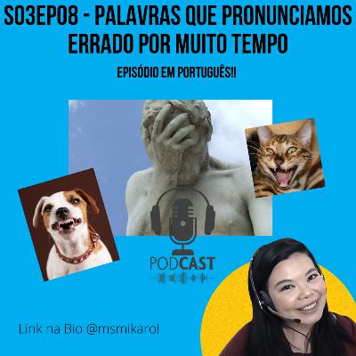 s03ep08 - Quais palavras vocês demoraram tempo demais para pronunciar corretamente? s03ep08 - Quais palavras vocês demoraram tempo demais para pronunciar corretamente?