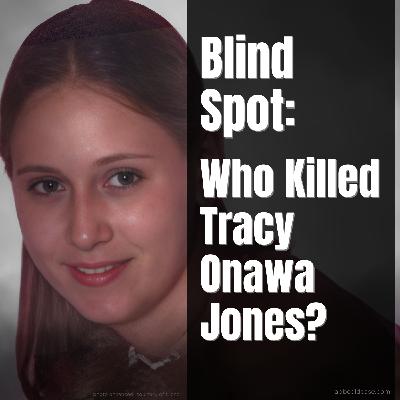 Blind Spot: Who Killed Tracy Onawa Jones? Blind Spot: Who Killed Tracy Onawa Jones?