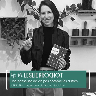 #16 · Leslie Brochot, une passeuse de vin pas comme les autres #16 · Leslie Brochot, une passeuse de vin pas comme les autres