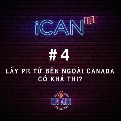#4: Lấy PR từ BÊN NGOÀI Canada có khả thi? #4: Lấy PR từ BÊN NGOÀI Canada có khả thi?