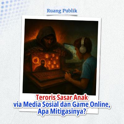 Teroris Sasar Anak via Media Sosial dan Game Online, Apa Mitigasinya?