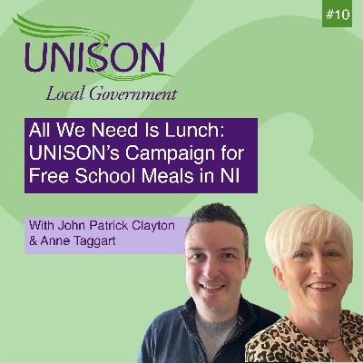 All We Need is Lunch: UNISON’s Campaign for Free School Meals in NI with UNISON’s Anne Taggart & John Patrick Clayton #10