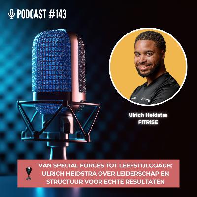 #143: Van special forces tot leefstijlcoach: Leiderschap en structuur voor echte resultaten