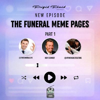 82. The Funeral Meme Pages Part 1- @thefunerallife and @opencasketculture