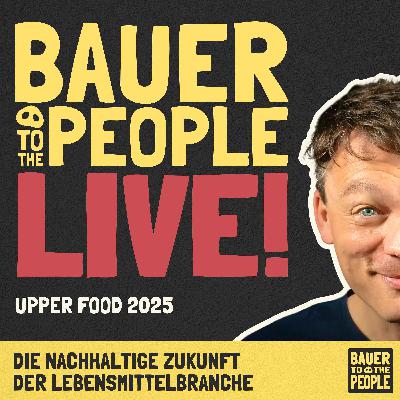 B2P-Live - Die nachhaltige Zukunft der Lebensmittelbranche (Upper Food 2025) B2P-Live - Die nachhaltige Zukunft der Lebensmittelbranche (Upper Food 2025)