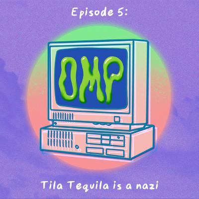 Episode 5: Tila Tequila is a nazi