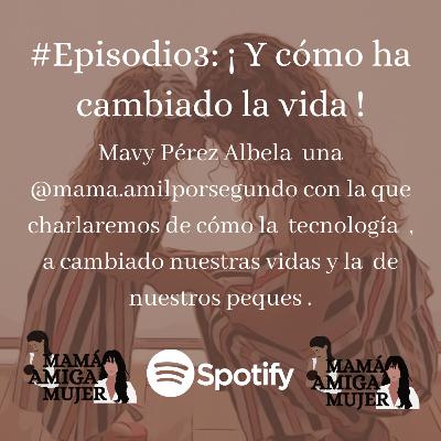 #Episodio3: ¡ Y COMO HA CAMBIADO LA VIDA !