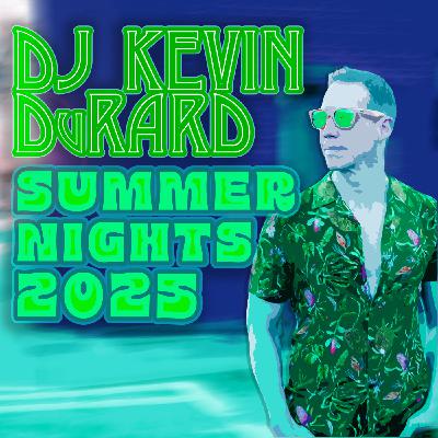 Episode 52: DJ Kevin DuRard - Summer Nights 2025