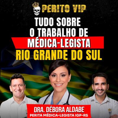 Ep. 047 - Tudo sobre o trabalho de Perito Médico-legista do Rio Grande do Sul | Perito VIP Talks