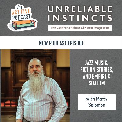 Ep 40: Jazz Music, Fiction Stories, and Empire vs Shalom with Marty Solomon