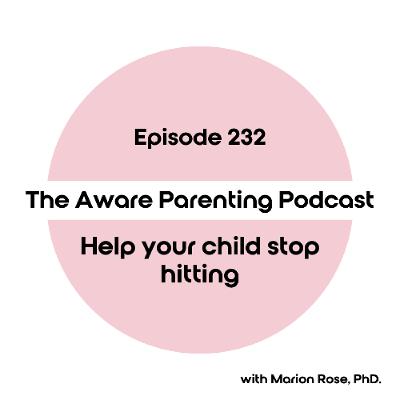 Episode 232: Help your child stop hitting