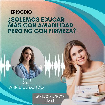 ¿Solemos educar más con amabilidad pero no con firmeza?