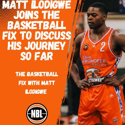 163 | Matt Ilodigwe Joins The Basketball Fix | His Inspiring Journey Through Hoops