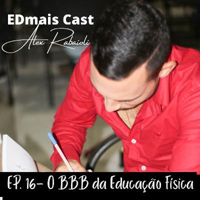 EDmais Cast 16- O BBB da Educação Física EDmais Cast 16- O BBB da Educação Física