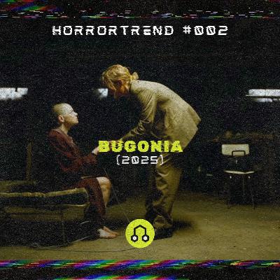 #002 Horrortrend | Bugonia