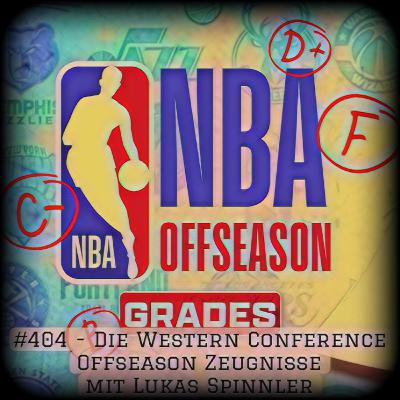 #404 - Die Western Conference Offseason Zeugnisse mit Lukas Spinnler