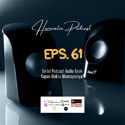 Eps. 61 Serial Podcast Audio Book: Kapan Waktu Mencapainya?