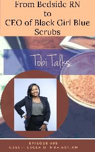 From Bedside RN to CEO of Black Girl Blue Scrubs