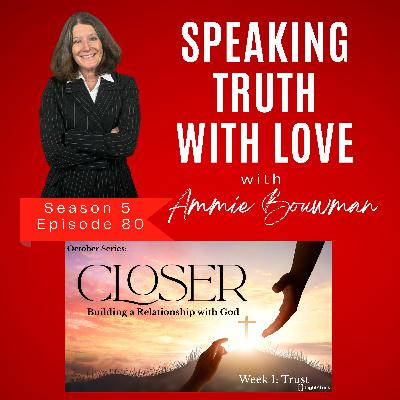 Closer - Building a Relationship with God Week: 1 - Trust